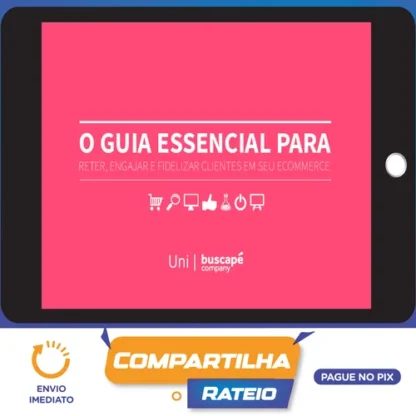 O Guia Essencial Para Reter Engajar e Fidelizar Clientes Em Seu Ecommerce - Buscapé Company