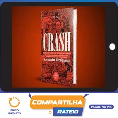 Crash: Uma Breve História Da Economia - Alexandre Versignassi