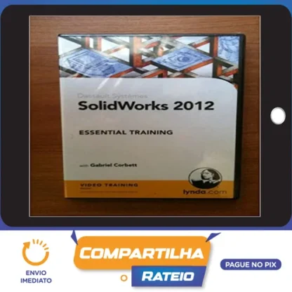 Solidworks Essential Training - Gabriel Corbett [Inglês]