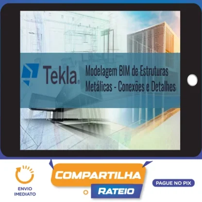 Tekla Structures: Modelagem Bim de Estruturas Metálicas Conexões e Detalhes - Trimble