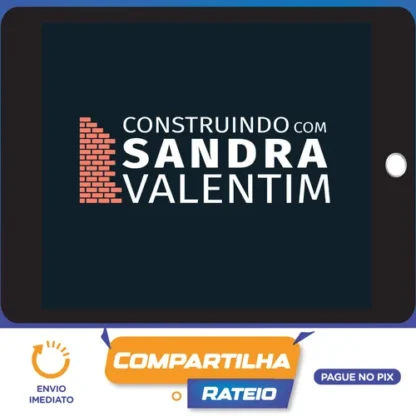 Construindo com Sandra Valentim - Sandra Valentim
