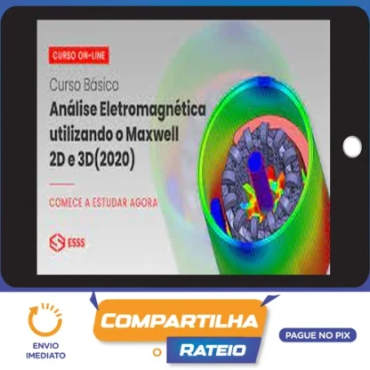 Curso Básico de Análise Eletromagnética Utilizando o Maxwell 2D e 3D com Ansys - Esss