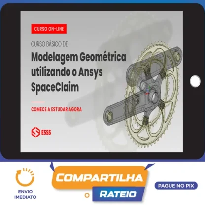 Curso Básico de Modelagem Geométrica Utilizando o Ansys Spaceclaim - Esss