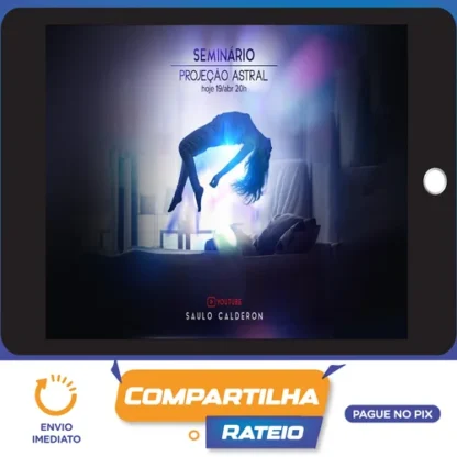 Curso Básico de Viagem Astral - Saulo Calderon