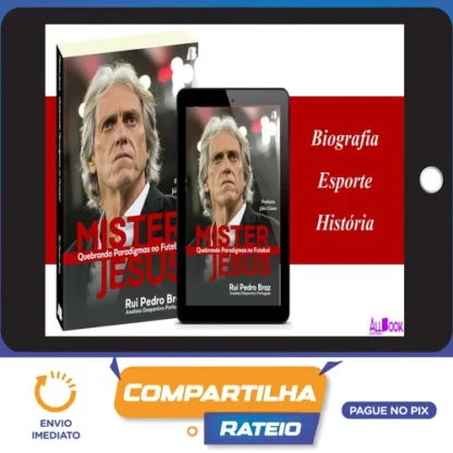 Mister Jesus Quebrando Paradigmas no Futebol - Rui Pedro Braz