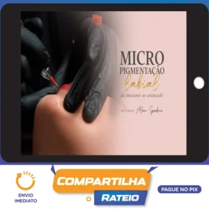 Micropigmentação Labial do iniciante ao Avançado - Método Alan Spadone