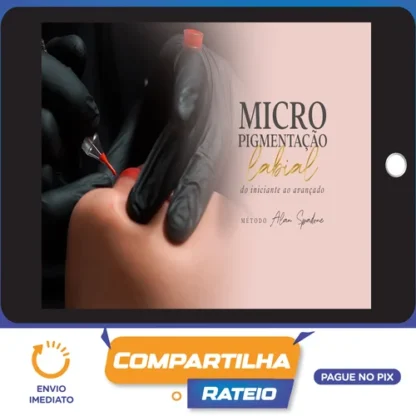 Micropigmentação Labial do iniciante ao Avançado - Método Alan Spadone