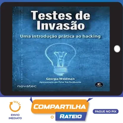 Testes de Invasão: uma Introdução Prática ao Hacking - Georgia Weidman