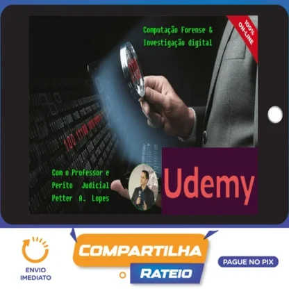 Digital Forensics, Computação Forense e Investigação Digital - Petter Lopes