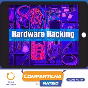 Hardware Hacking, IoT Pentest e Red Team Gadgets - Julio Della Flora