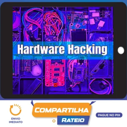 Hardware Hacking, IoT Pentest e Red Team Gadgets - Julio Della Flora