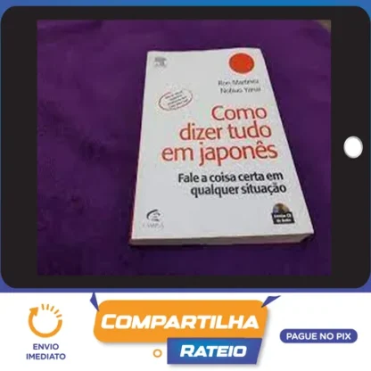 Como Dizer Tudo em Japonês - Ron Martinez e Nobuo Yanai