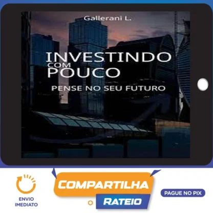 Investindo Com Pouco - Luiz Gallerani