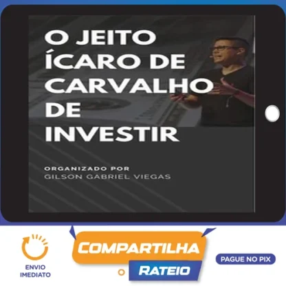 O Jeito Ícaro de Carvalho de Investir - Gilson Gabriel Viegas