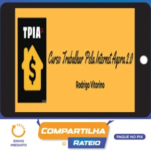 Trabalhar Pela Internet Agora 2.0 - Rodrigo Vitorino