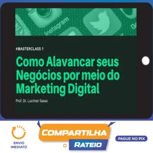 Como Alavancar seus Negócios por meio do Marketing Digital - Lucimar Sasso