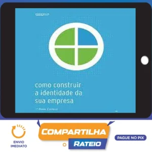 Como Construir A Identidade Da Sua Empresa - Daniel Castello