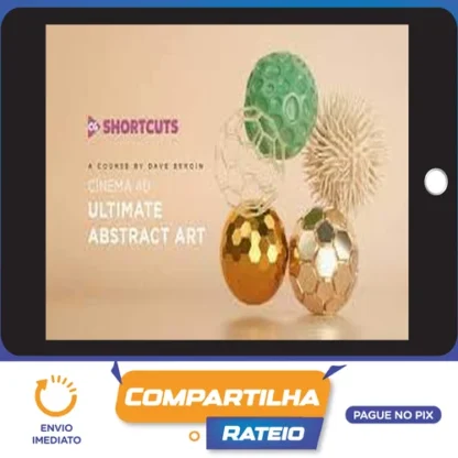Cinema 4D Ultimate Abstract Art - CG Shortcuts [INGLÊS]
