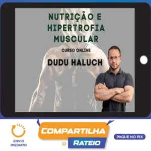 Nutrição e Hipertrofia Muscular - Dudu Haluch