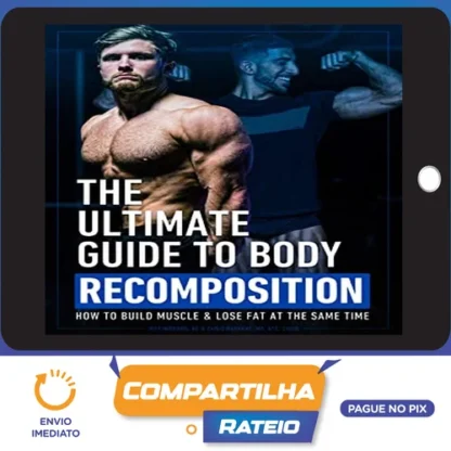 The Ultimate Guide To Body Recomposition - Jeff Nippard [INGLÊS]