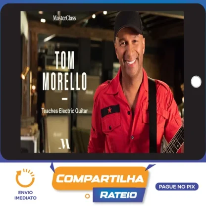 MasterClass Teaches Electric Guitar - Tom Morello [INGLÊS]