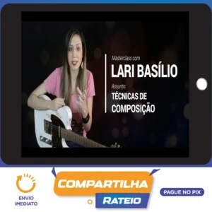 Masterclass Técnicas de Composição (Guitarra) - Lari Basílio
