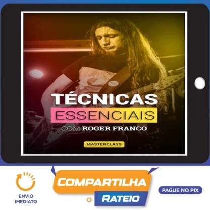 Masterclass Técnicas Essenciais - Roger Franco