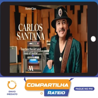 MasterClass: Carlos Santana - The Art and Soul of the Guitar [INGLÊS]
