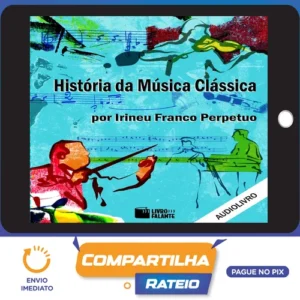 História da Música Clássica - Irineu Franco Perpetuo
