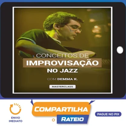 Masterclass Conceitos de Improvisação no Jazz - Demma K