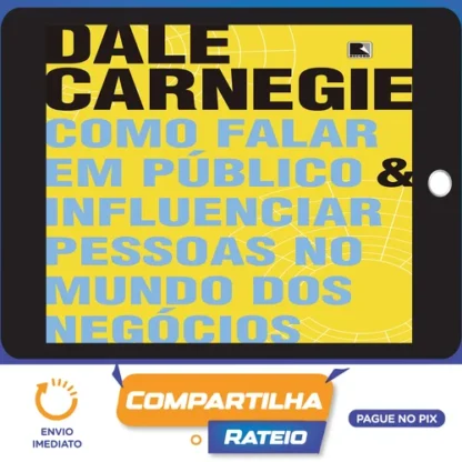 Como Falar em Público e Influenciar Pessoas no Mundo dos Negócios - Dale Carnegie