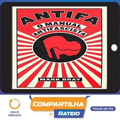ANTIFA, O Manual Antifascista - Mark Bray