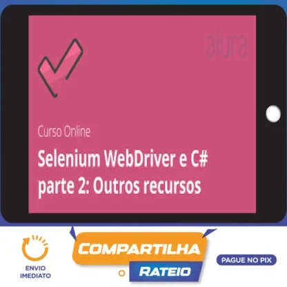 Alura: Selenium Webdriver e C# Parte 2, Outros Recursos - Daniel Portugal