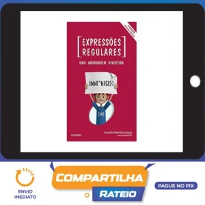 Expressões Regulares Uma Abordagem Divertida 5ª Edição - Aurelio Marinho Jargas