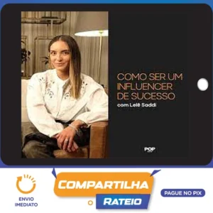 Como Ser Um Influencer de Sucesso - Lelê Saddi
