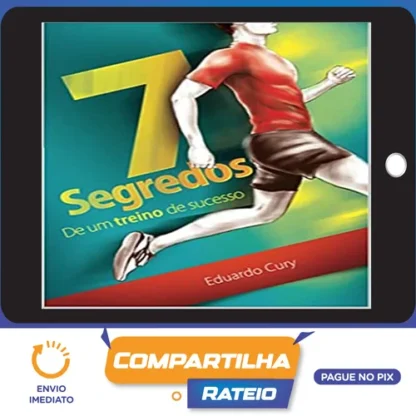 7 Segredos de Um Treino de Sucesso - Eduardo Cury