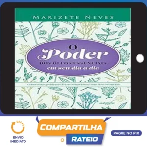 O Poder dos Óleos Essenciais - André Maluf Figueiredo Filho