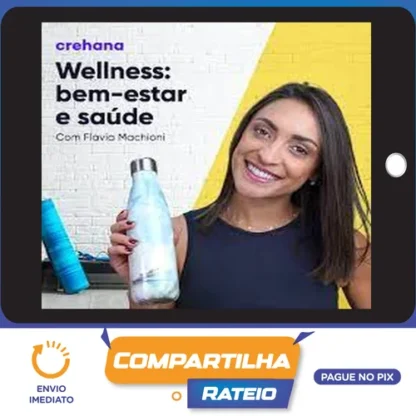 Wellness: Bem Estar e Saúde - Flavia Machioni