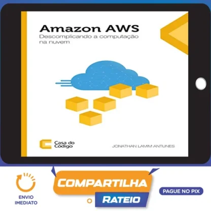 Amazon AWS: Descomplicando a Computação na Nuvem - Editora Casa do Código