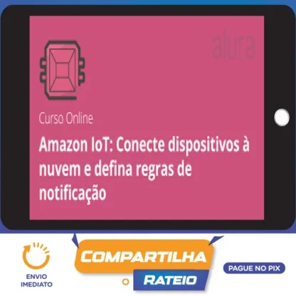 Amazon IOT com Cloud AWS e Assistente Alexa - Alura