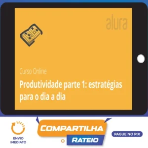 Produtividade com Práticas e Estratégias - Alura