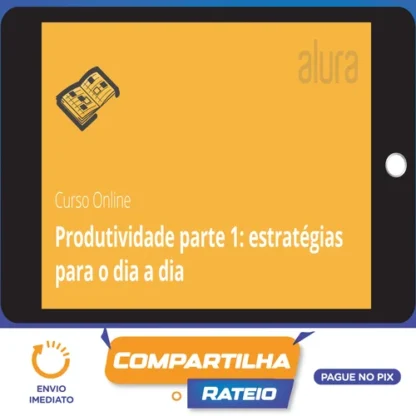 Produtividade com Práticas e Estratégias - Alura