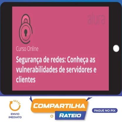 Segurança de Redes: Vulnerabilidades em Clientes e Servidores - Alura
