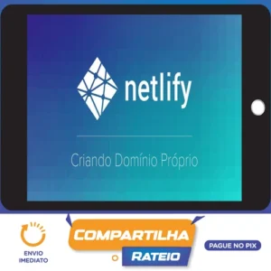 Curso Netlify: Como Hospedar seu Site de Graça - Willian Justen