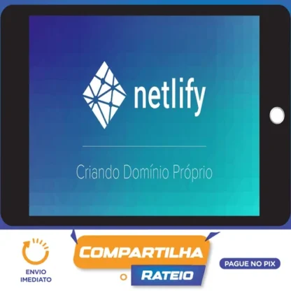 Curso Netlify: Como Hospedar seu Site de Graça - Willian Justen