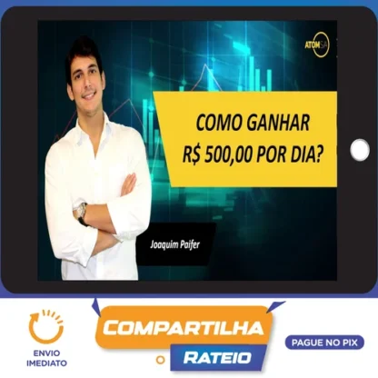 Como Ganhar R$ 500,00 Por Dia - Joaquim Paifer