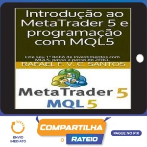 Crie Seu Primeiro Robô Utilizando Mql5 - Rafael F. V. C. Santos