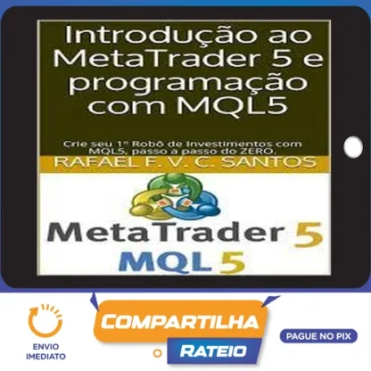 Crie Seu Primeiro Robô Utilizando Mql5 - Rafael F. V. C. Santos