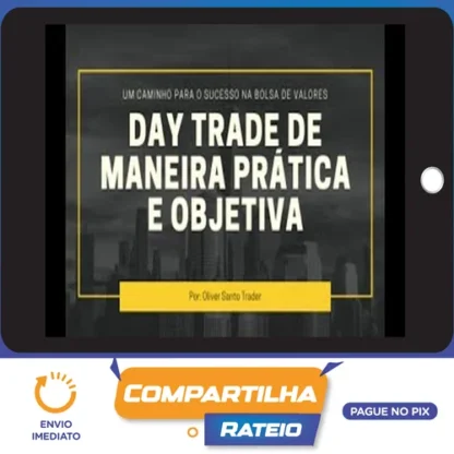Day Trade de Maneira Prática e Objetiva - Oliver Santo Trader