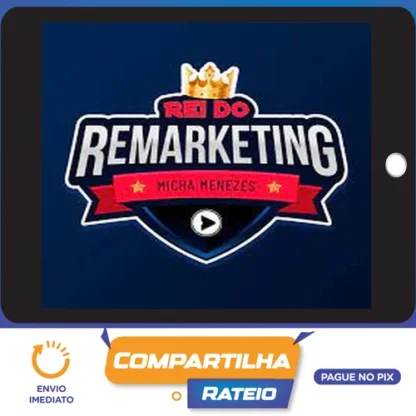 Rei Do Remarketing - Micha Menezes